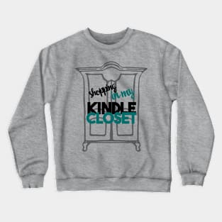 Shopping in My Kindle Closet Crewneck Sweatshirt